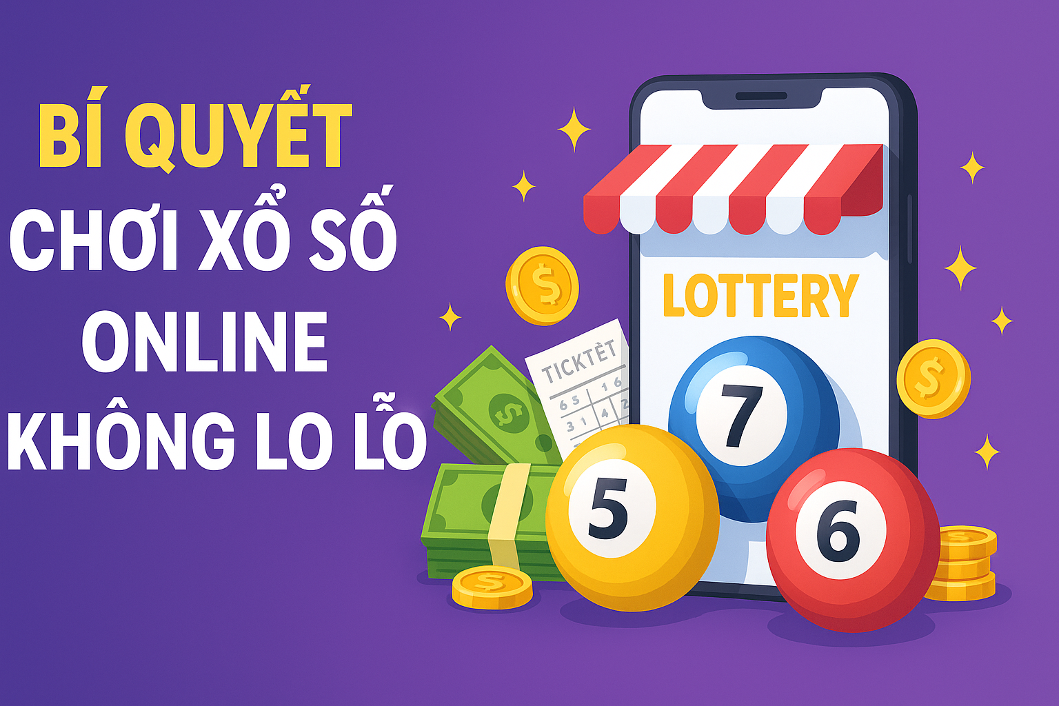 Bí Quyết Chơi Xổ Số Online Không Lo Lỗ | Hướng Dẫn Chi Tiết 2025